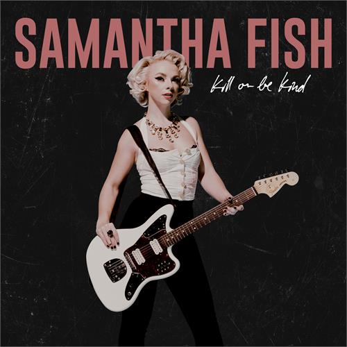 Samantha Fish Kill Or Be Kind (CD)