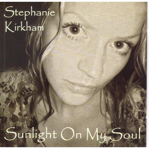 Stephanie Kirkham Sunlight On My Soul (CD)