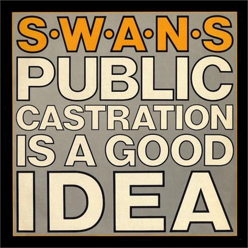 Swans Public Castration Is A Good Idea (CD)