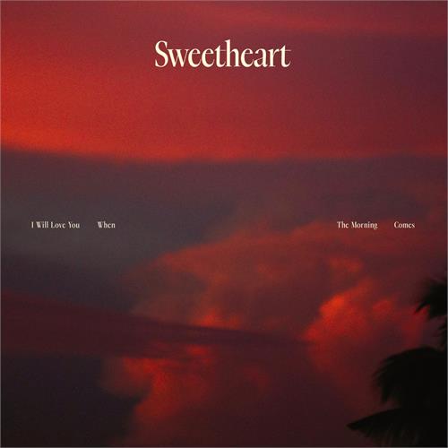 Sweetheart I Will Love You When The Morning… (CD)