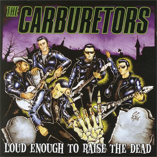The Carburetors Loud Enough To Raise The Dead (CD) 