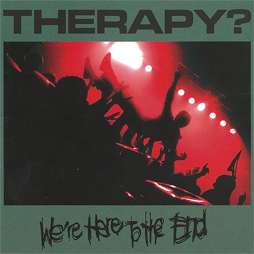 Therapy? We're Here To The End (2CD)