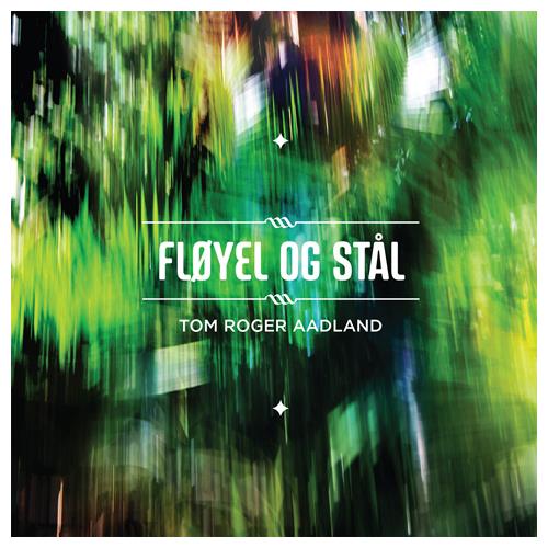 Tom Roger Aadland Fløyel Og Stål (CD)