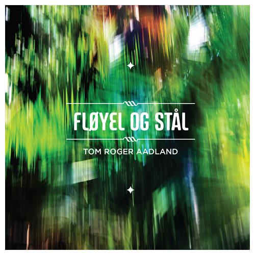 Tom Roger Aadland Fløyel Og Stål (CD) 