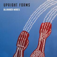 Upright Forms Blurred Wires - LTD (LP)