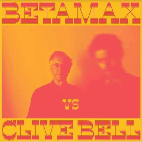 Betamax Vs Clive Bell Betamax Vs Clive Bell (LP)