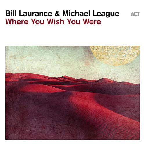 Bil Laurance & Michael League Where You Wish You Were (LP) 