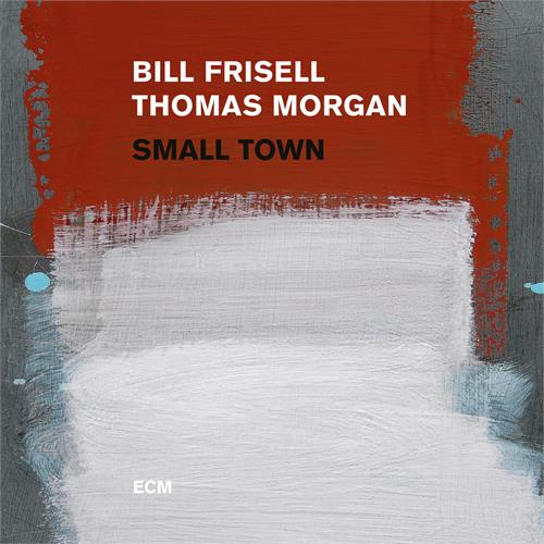 Bill Frisell/Thomas Morgan Small Town (CD)