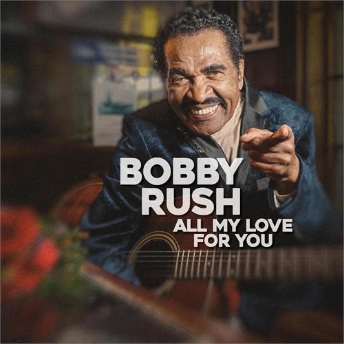 Bobby Rush All My Love For You (LP) 