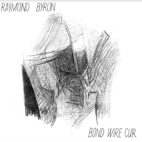 Byron Raymond Bond Wire Cur (LP) 