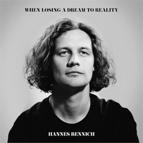 Hannes Bennich When Losing A Dream To Reality (CD)