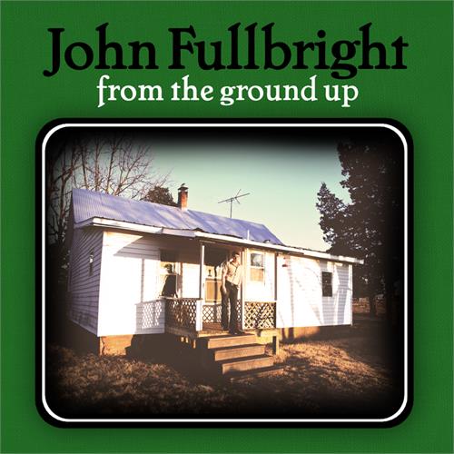 John Fullbright From The Ground Up (CD)
