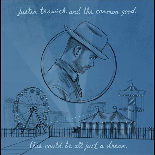 Justin Trawick And The Common Good This Could Be All Just A Dream (7")