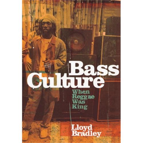 Lloyd Bradley Bass Culture: When Reggae Was King (BOK)