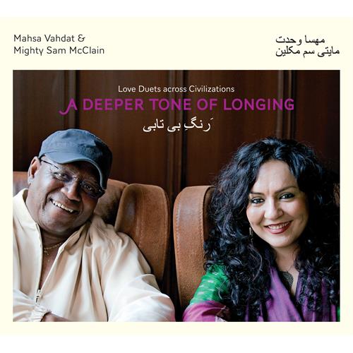 Mahsa Vahdat/Mighty Sam McClain A Deeper Tone Of Longing (CD) 