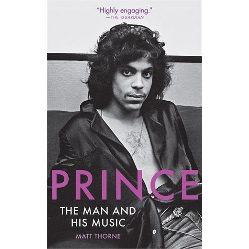 Matt Thorne Prince: The Man And His Music (BOK)