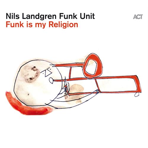 Nils Landgren Funk Unit Funk Is My Religion (CD)