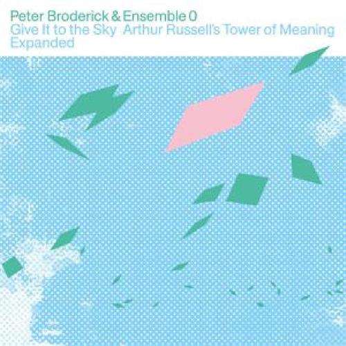 Peter Broderick & Ensemble 0 Give It To The Sky: Arthur Russell… (CD) 