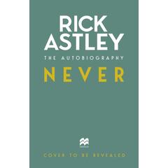 Rick Astley Never: The Autobiography (BOK)