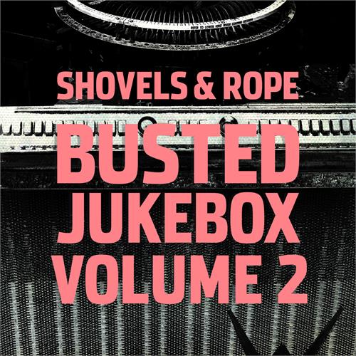 Shovels & Rope Busted Jukebox Volume 2 (CD)