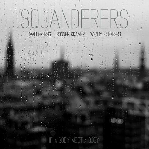 Squanderers If A Body Meet A Body - LTD (LP) 