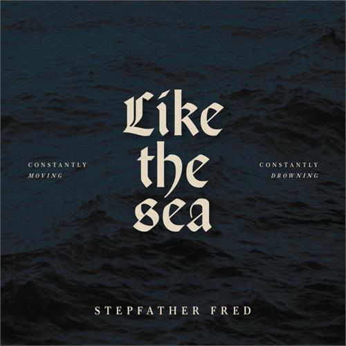 Stepfather Fred Like The Sea Constantly Moving… (LP)