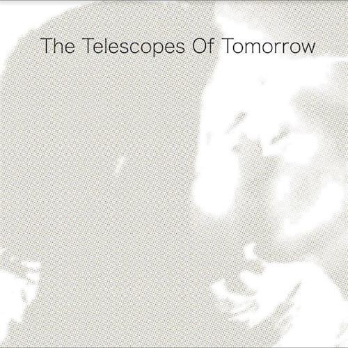 The Telescopes Of Tomorrow (LP)