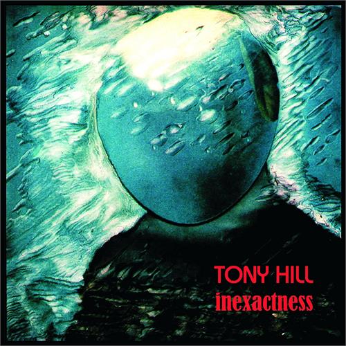 Tony Hill Inexactness (CD)