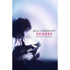 Will Sergeant Echoes: A Memoir Continued… (BOK)