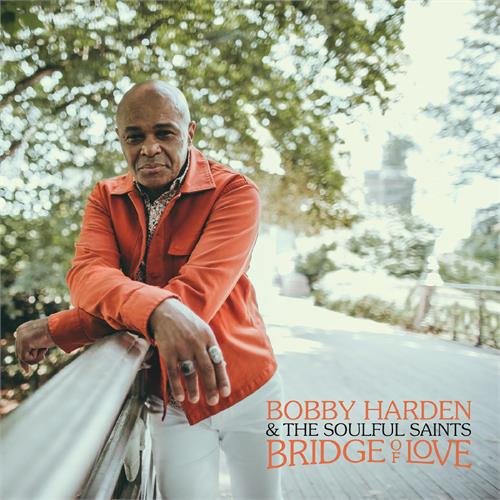 Bobby Harden & The Soulful Saints Bridge Of Love (LP)