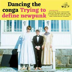 Dancing The Conga Trying To Define Newpunk (LP)