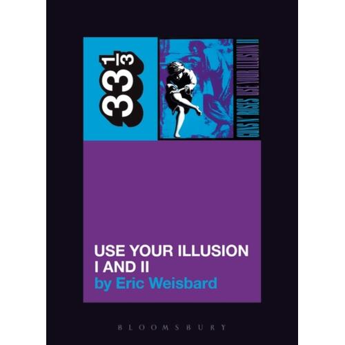Eric Weisbard Guns N'Roses' Use Your Illusion (BOK) 