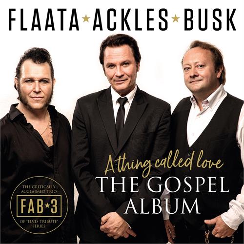 FAB3 (Flaata/Ackles/Busk) A Thing Called Love - The Gospel… (CD)