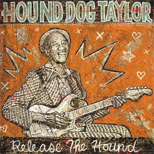 Hound Dog Taylor Release The Hound (CD) 