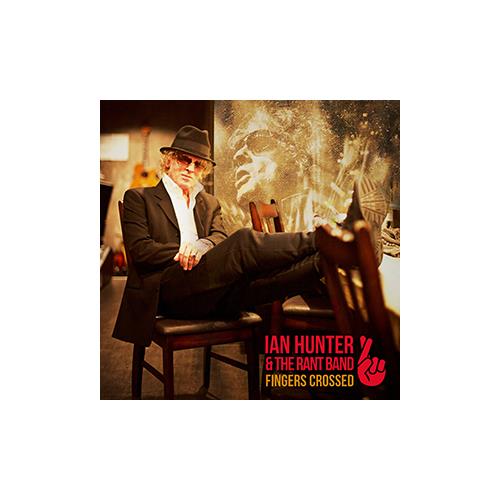 Ian Hunter & The Rant Band Fingers Crossed (CD)
