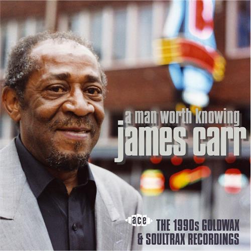 James Carr A Man Worth Knowing: The 1990s… (CD)