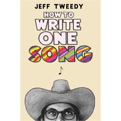Jeff Tweedy How To Write One Song (BOK)