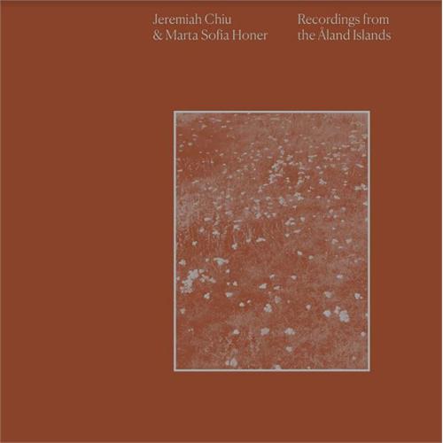 Jeremiah Chiu & Marta Sofia Honer Recordings From The Åland Islands (LP)