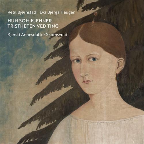 Ketil Bjørnstad & Eva Bjerga Haugen Hun Som Kjenner Tristheten Ved Ting (CD)