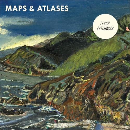 Maps & Atlases Perch Patchwork (LP)