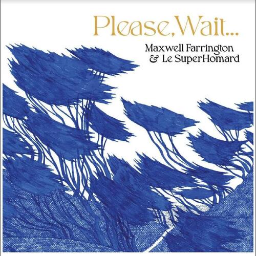 Maxwell Farrington & Le Superhomard Please, Wait… (CD) 