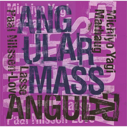 Michiyo Yagi/L. Marhaug/P. Nilssen-Love Angular Mass (CD)