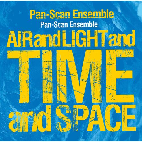 Pan-Scan Ensemble Air And Light And Time And Space (CD)