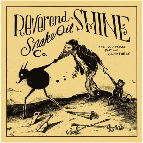 Reverend Shine Snake Oil Co. Anti-Solipsism Pt.1: Creatures (LP) 
