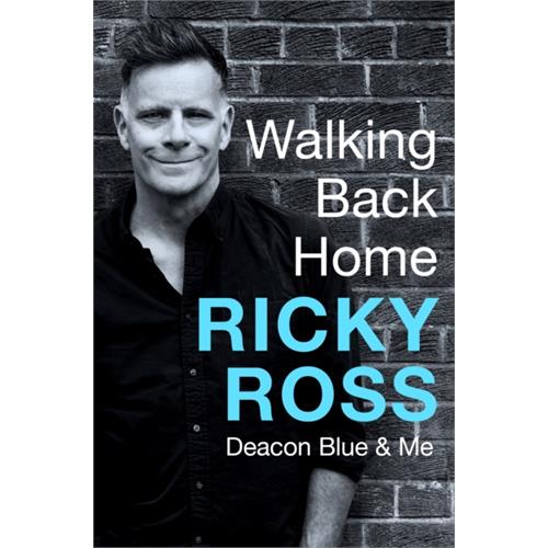 Ricky Ross Walking Back Home: Deacon Blue… (BOK)