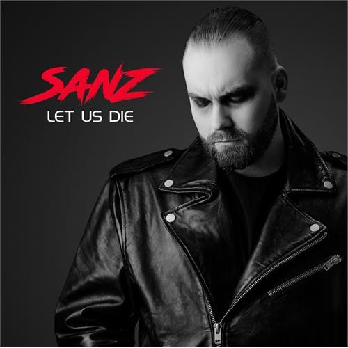 Sanz Let Us Die (CD)