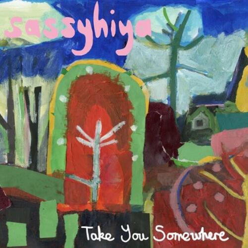 Sassyhiya Take You Somewhwere (CD) 