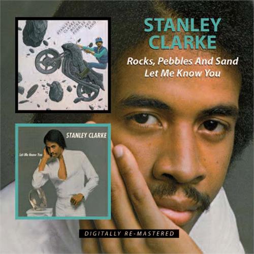 Stanley Clarke Rocks, Pebbles And Sand/Let Me Know…(CD)