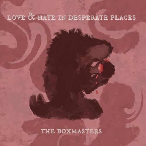 The Boxmasters Love & Hate In Desperate Places (CD) 