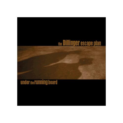 The Dillinger Escape Plan Under The Running Board (CD) 